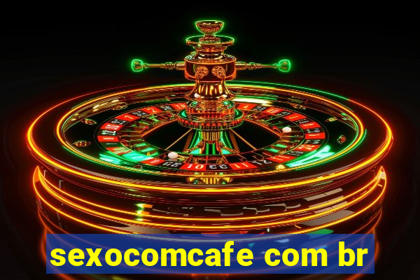 sexocomcafe com br